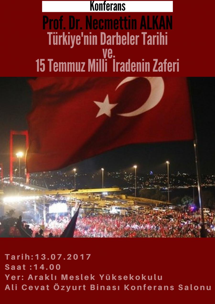 Türkiye nin Darbeler Tarihi ve 15 Temmuz Milli İradenin Zaferi Araklı