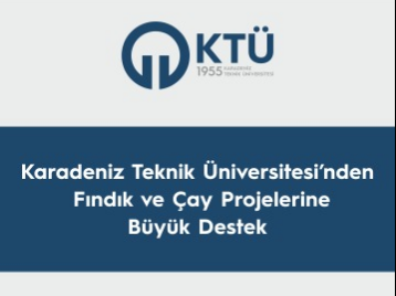 Karadeniz Teknik Üniversitesinden, Fındık ve Çay Projelerine Büyük Destek
