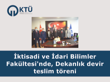 İktisadi ve İdari Bilimler Fakültesi'nde, Dekanlık Devir Teslim Töreni