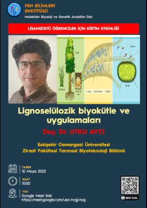 Lignoselülozik Biyokütle ve Uygulamaları (Doç. Dr. Utku AVCI - Eskişehir Osmangazi Üniversitesi)

