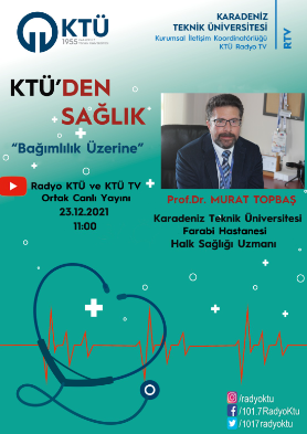 KTÜ'den Sağlık - Bağımlılık Üzerine - Prof.Dr. Murat Topbaş