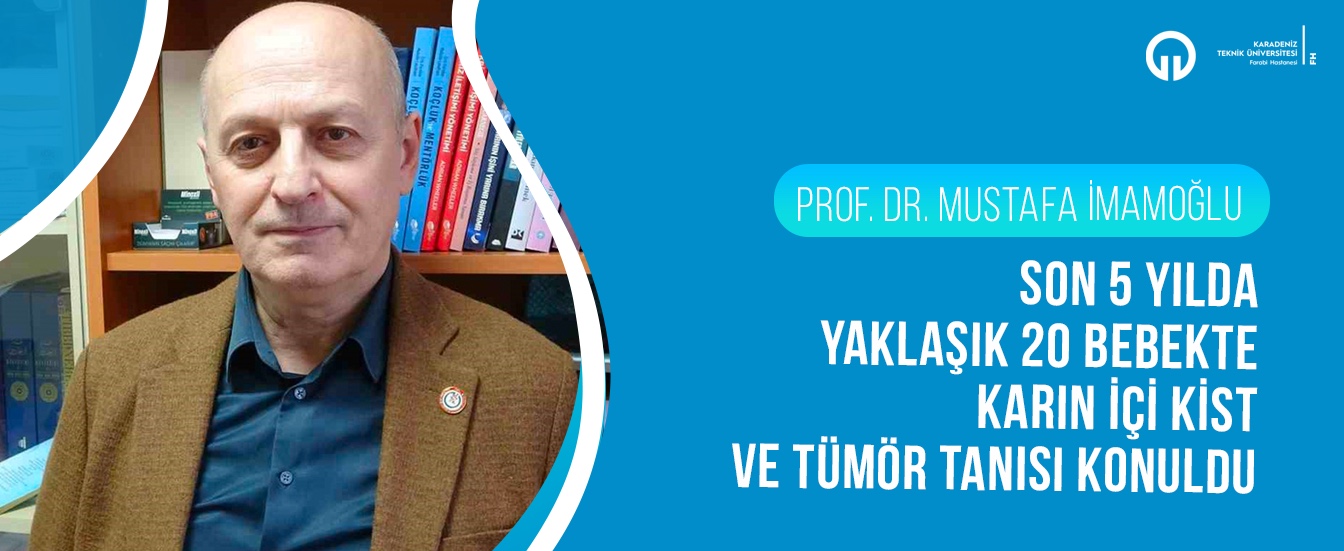 Son 5 Yılda Yaklaşık 20 Bebekte Karın İçi Kist ve Tümör Tanısı Konuldu