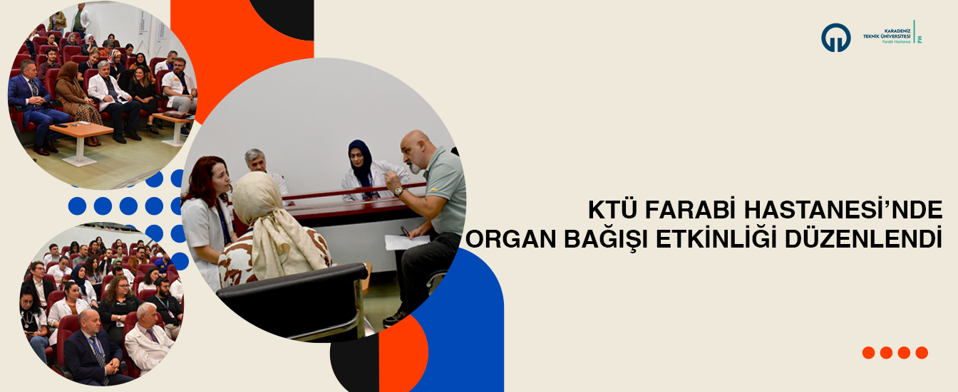 KTÜ Farabi Hastanesi'nde Organ Bağışı Etkinliği Düzenlendi