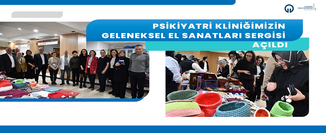 Psikiyatri Kliniğimizin Geleneksel El Sanatları Sergisi Açıldı