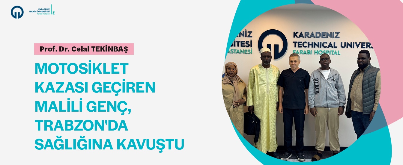 Motosiklet Kazası Geçiren Malili Genç, Trabzon'da Sağlığına Kavuştu