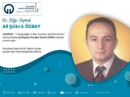 Dr. Öğr. Üyesi Ali Şükrü ÖZBAY COST Programına Çalışma Grubu Üyesi (WG) Olarak Atandı