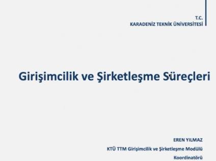 KTÜ FBE Lisansüstü Öğrencilerine Yönelik Teknoloji Girişimciliği ve Girişimcilik Yol Haritası Eğitimi Düzenlendi