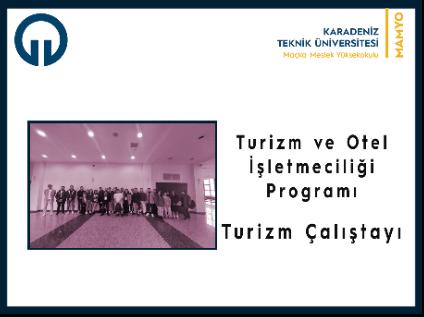 Turizm ve Otel İşletmeciliği Programı Öğrencileri Trabzon Turizm Çalıştayında