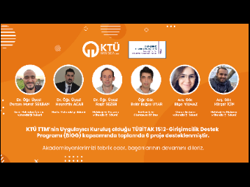 KTÜ TTM'nin Uygulayıcı Kuruluş Olduğu TÜBİTAK 1512 - Girişimcilik Destek Programı (BİGG) Kapsamında Toplamda 6 Proje Desteklenmiştir