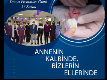 Hastanemizde "Annenin kalbinde, bizlerin ellerinde" temalı 17 Kasım Dünya Prematüre Günü etkiliği düzenlendi. 