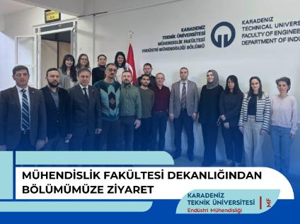 Mühendislik Fakültesi Dekanlığı Bölümümüzü Ziyaret Etti