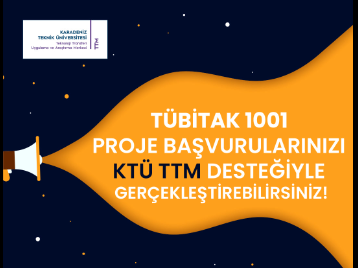 TÜBİTAK 1001 Proje Başvurularınızı KTÜ TTM Desteğiyle Gerçekleştirebilirsiniz!