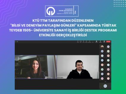 KTÜ TTM Tarafından Düzenlenen "Bilgi ve Deneyim Paylaşım Günleri" Kapsamında TÜBİTAK TEYDEB 1505 Programı Etkinliği Gerçekleştirildi