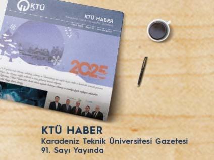 KTÜ Haber 91. Sayı Yayınlandı