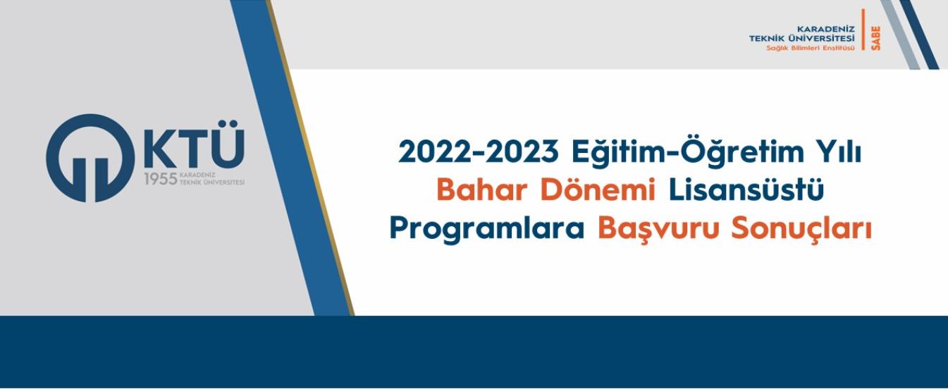 2022-2023 Eğitim-Öğretim Yılı  Bahar Yarıyılı Lisansüstü Programlara Başvuru Sonuçları 