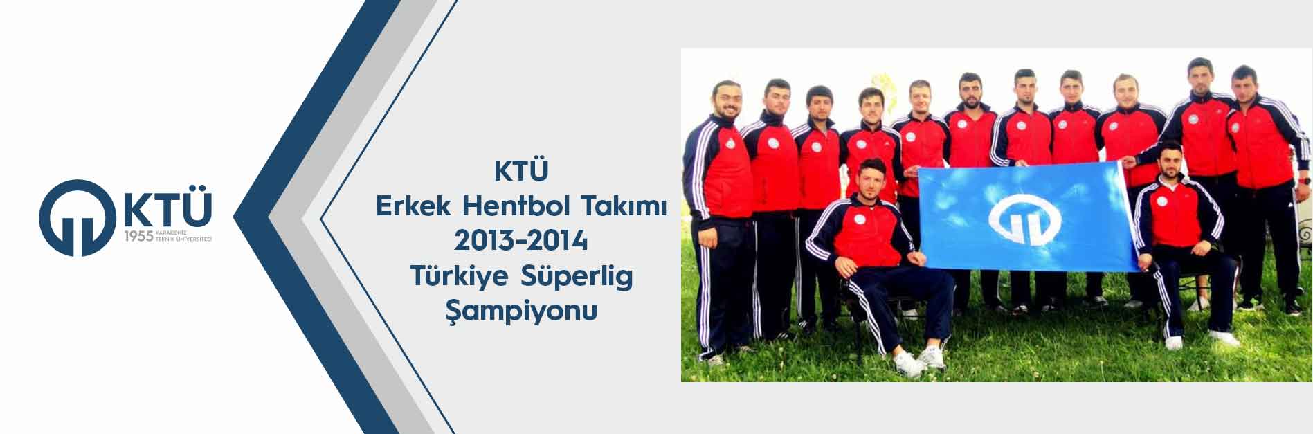 2013 2014 .Karadeniz teknik üniversitesi erkek Hentbol takımı süper lig Türkiye şampiyponu